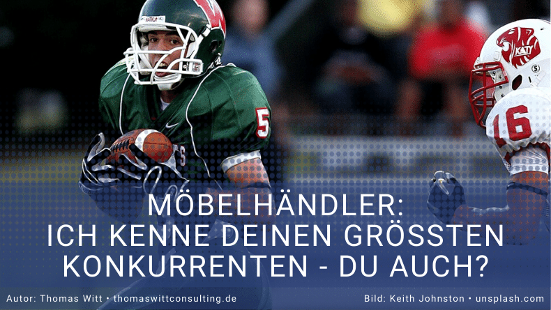 Möbelhändler_ Ich weiß, wer Ihr größter Konkurrent ist